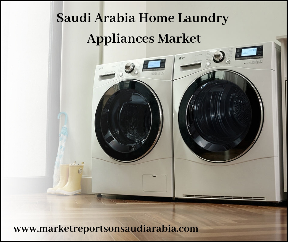 Saudi Arabia Home Laundry Appliances Market-Market Reports On Saudi Arabia (1)