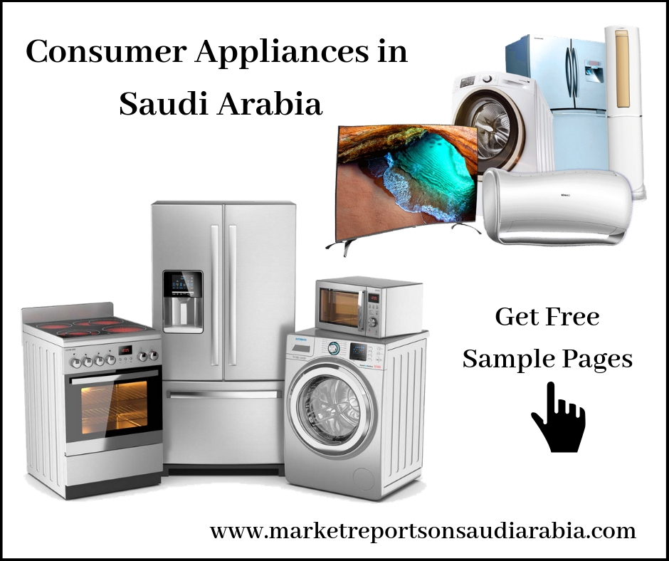 Consumer Appliances in Saudi Arabia-Market Reports On Saudi Arabia