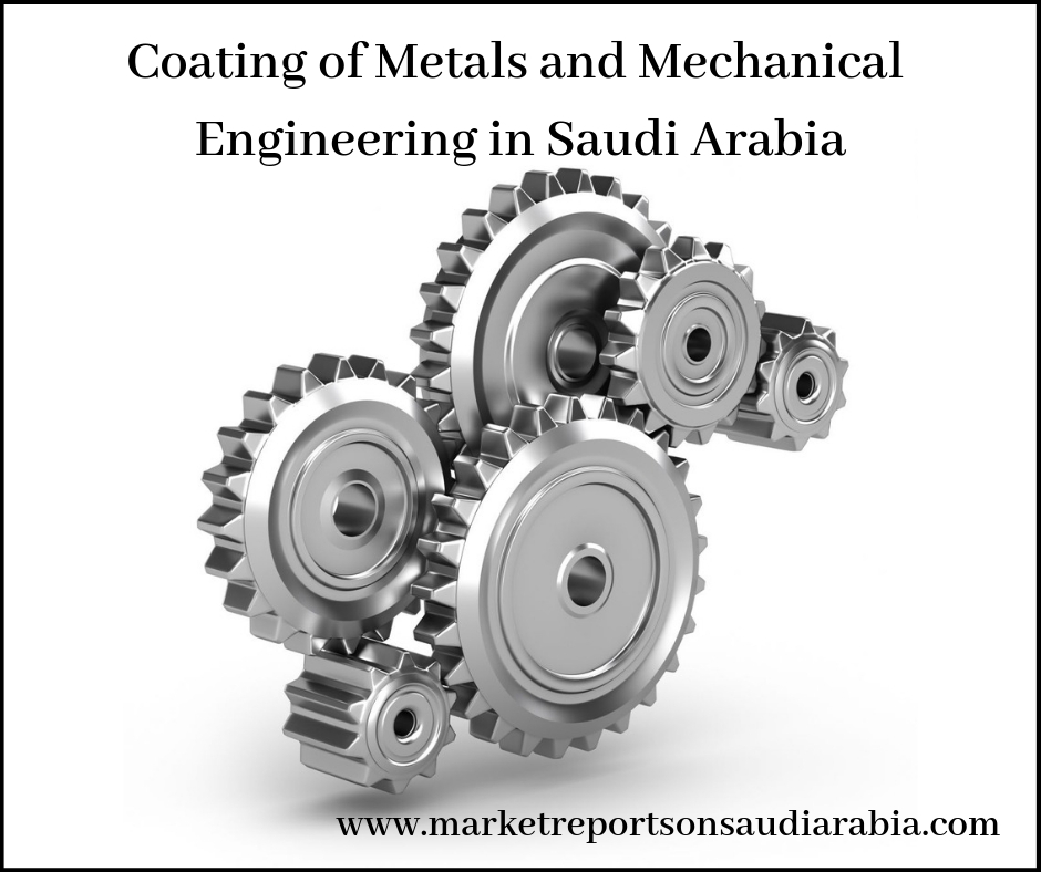 Saudi Arabia Coating of Metals and Mechanical Engineering Market-Market Reports On Saudi Arabia