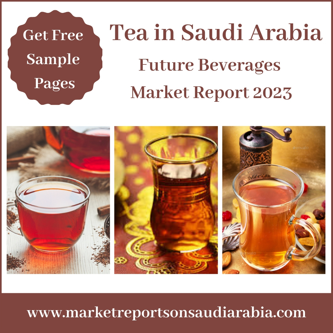 Tea Market in Saudi Arabia-Market Reports On Saudi Arabia