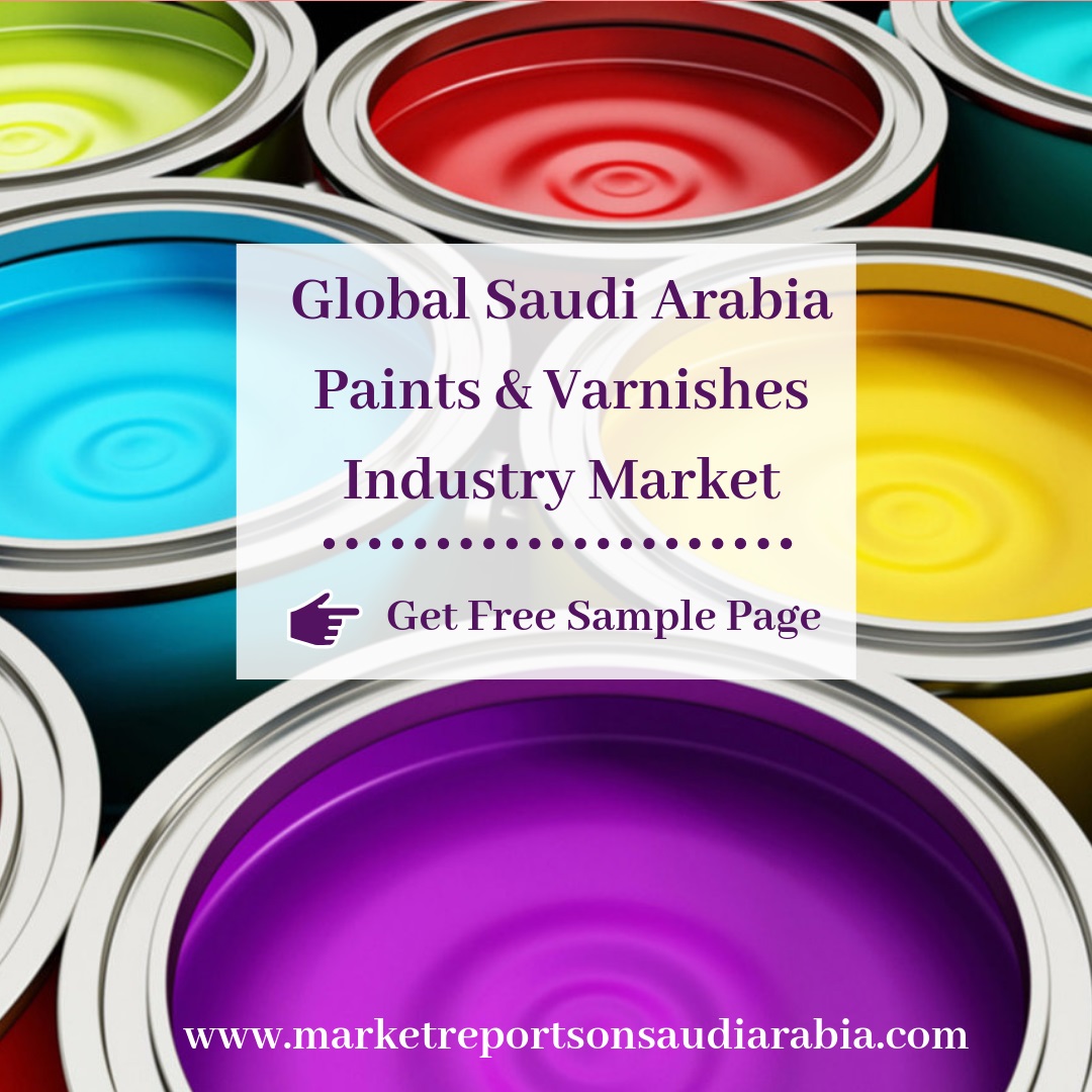 Global Saudi Arabia Paints &amp; Varnishes Industry Market-Market Reports On Saudi Arabia