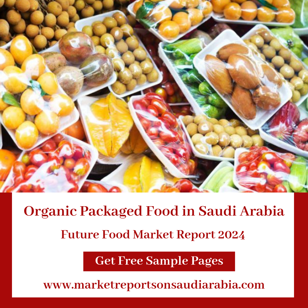Organic Packaged Food in Saudi Arabia-Market Reports On Saudi Arabia