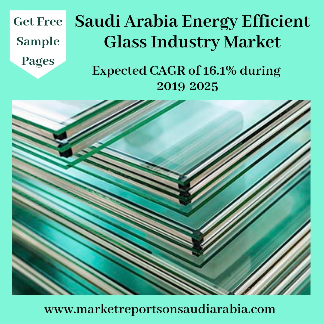 Saudi Arabia Energy Efficient Glass Industry Market-Market Reports On Saudi Arabia