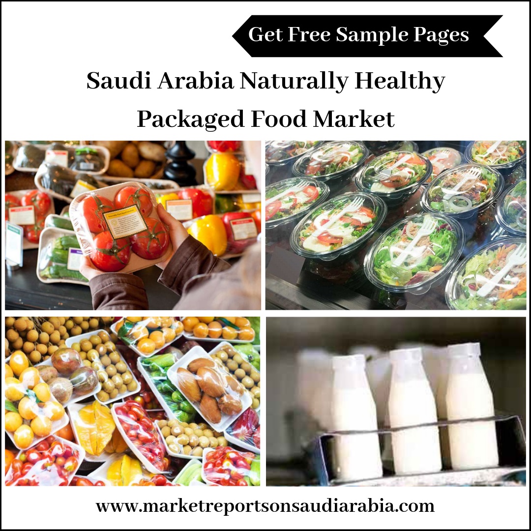 Saudi Arabia Naturally Healthy Packaged Food Market-Market Reports On Saudi Arabia