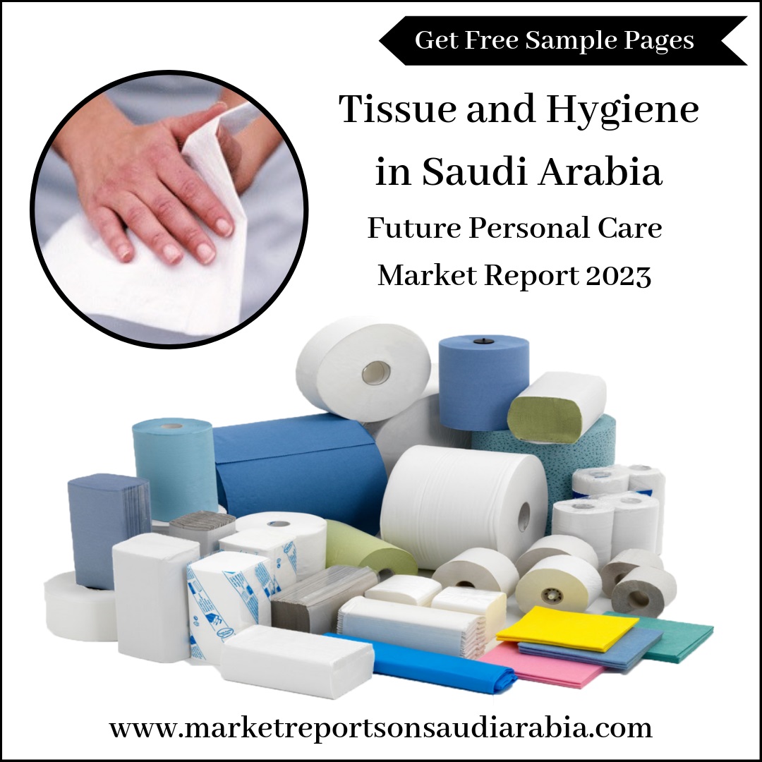 Saudi Arabia Tissue and Hygiene Market-Market Reports on Saudi Arabia