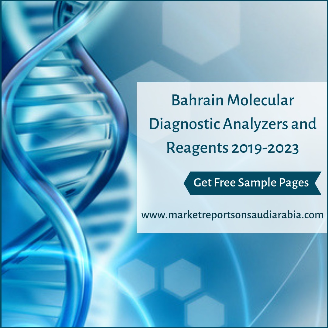 Bahrain Molecular Diagnostic Market-Market Reports On Saudi Arabia