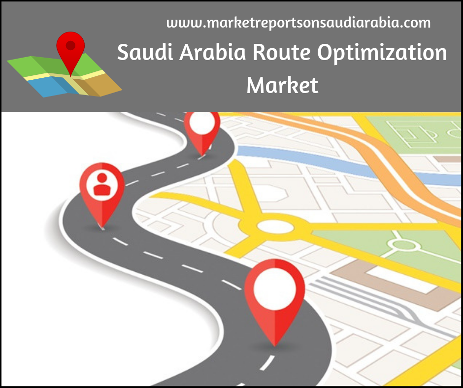 Saudi Arabia Route Optimization Market-Market Reports on Saudi Arabia