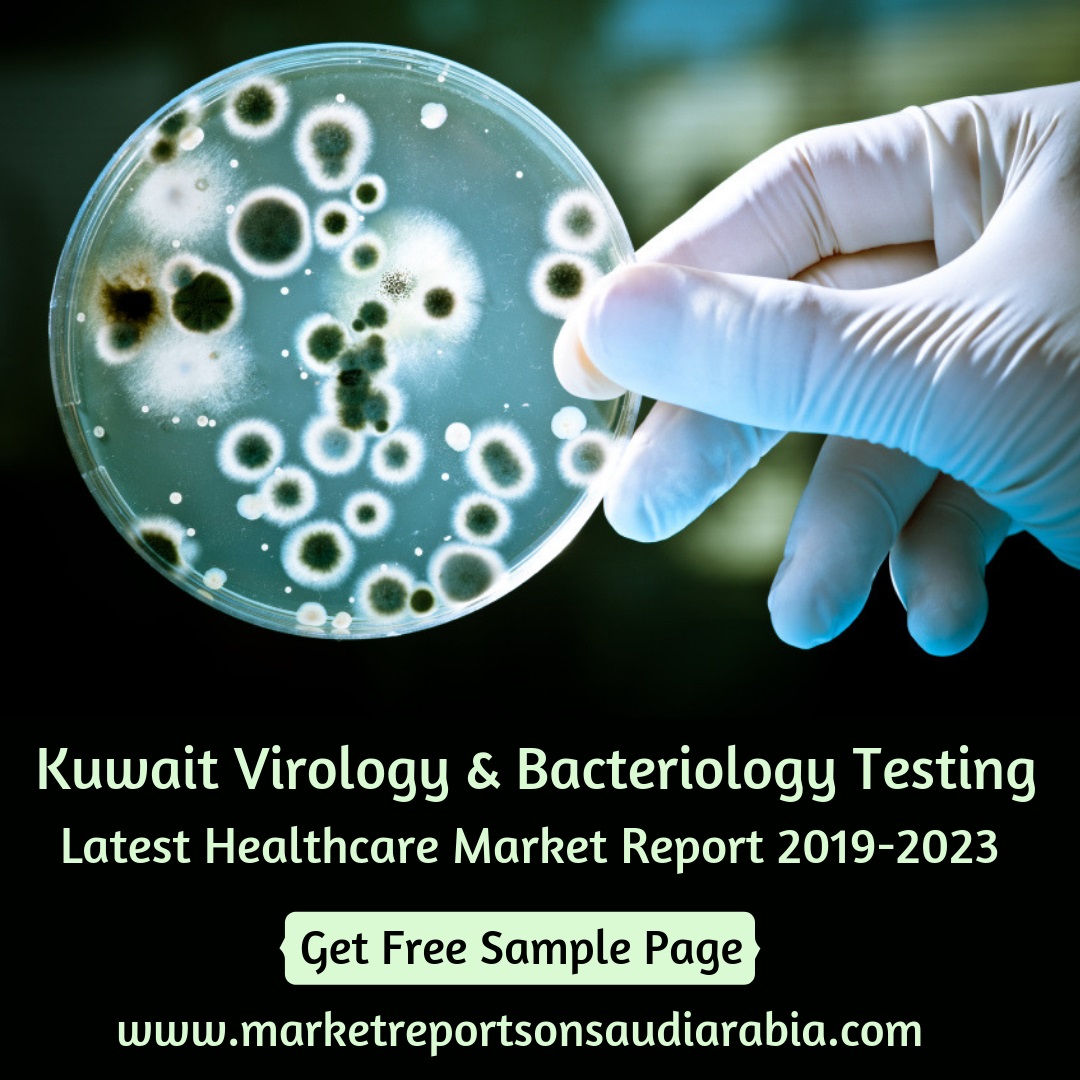 Kuwait Virology and Bacteriology Testing Market-Market Reports On Saudi Arabia