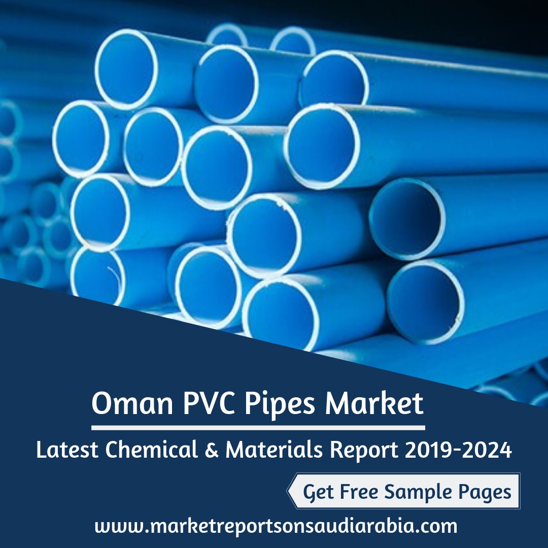 Oman PVC Pipes Market-Market Reports On Saudi Arabia
