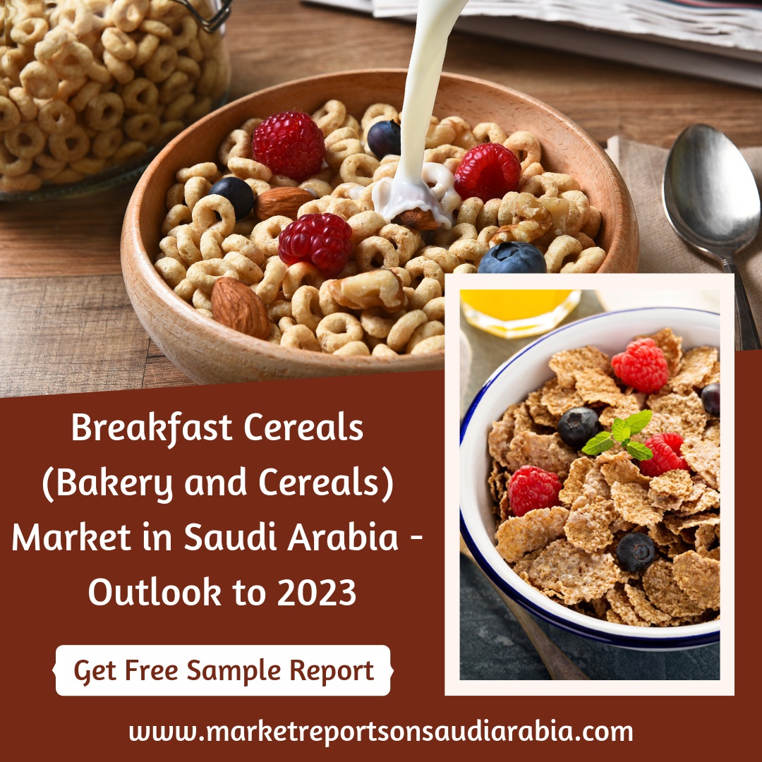 Breakfast Cereals Market in Saudi Arabia- Market Reports on Saudi Arabia
